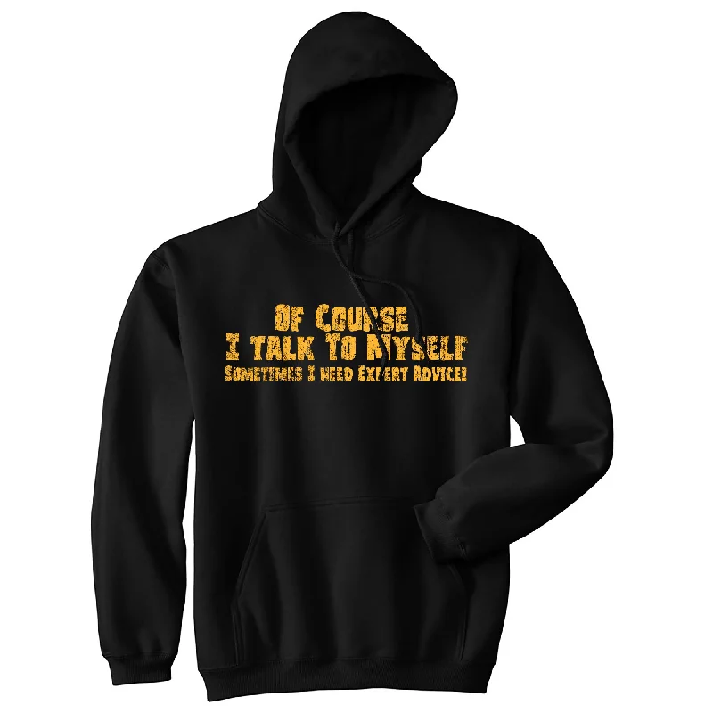 Hip - Hop Style Of Course I Talk To Myself Sometimes I Need Expert Advice Hoodie Dapper Men's Bow