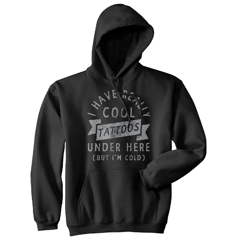 Soft to Touch I Have Really Cool Tattoos Under Here But Im Cold Hoodie Bold Men's Animal